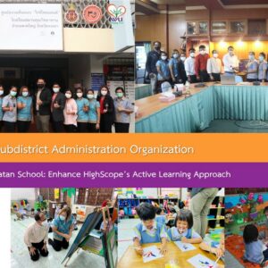 WU and Thaiburi Subdistrict Administration Organization visit Saman Khun Wittayatan School: Enhance HighScope’s Active Learning Approach